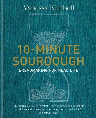 10-Minute Sourdough: Breadmaking for Real Life - Vanessa Kimbell - cover
