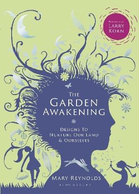 The Garden Awakening: Designs to nurture our land and ourselves - Mary Reynolds - cover