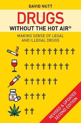 Drugs without the hot air: Making sense of legal and illegal drugs - David Nutt - cover