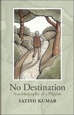 No Destination: Autobiography of a Pilgrim - Satish Kumar - cover
