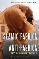 Islamic Fashion and Anti-Fashion: New Perspectives from Europe and North America - cover