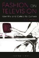 Fashion on Television: Identity and Celebrity Culture - Helen Warner - cover