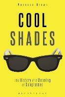 Cool Shades: The History and Meaning of Sunglasses