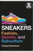 Sneakers: Fashion, Gender, and Subculture - Yuniya Kawamura - cover
