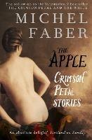The Apple: Crimson Petal Stories - Michel Faber - cover