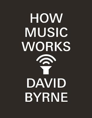 How Music Works - David Byrne - cover