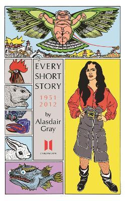 Every Short Story by Alasdair Gray 1951-2012 - Alasdair Gray - cover