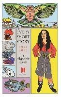 Every Short Story by Alasdair Gray 1951-2012 - Alasdair Gray - cover