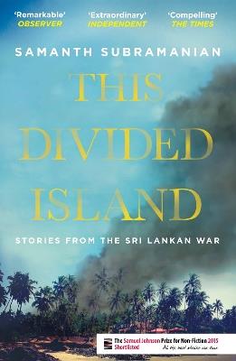 This Divided Island: Stories from the Sri Lankan War - Samanth Subramanian - cover