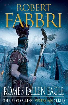 Rome's Fallen Eagle: The heart-pounding bestselling Roman epic, perfect for fans of GLADIATOR - Robert Fabbri - cover