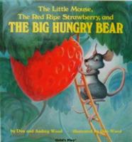 The Little Mouse, the Red Ripe Strawberry and the Big Hungry Bear - Audrey Wood,Don Wood - cover