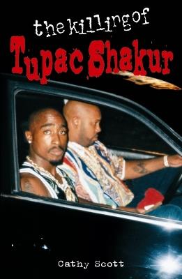 The Killing Of Tupac Shakur - Cathy Scott - cover