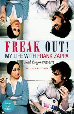 Freak Out! My Life With Frank Zappa: Laurel Canyon 19681971 - Pauline Butcher - cover