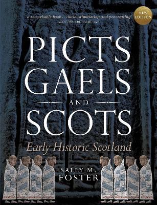 Picts, Gaels and Scots: Early Historic Scotland - Sally M. Foster - cover