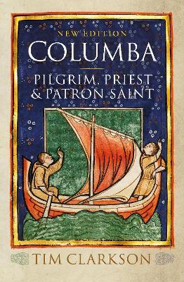 Columba: Pilgrim, Priest & Patron Saint - Tim Clarkson - cover