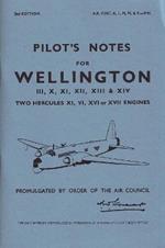 Wellington III, X, XI, XII, XIII & XIV Pilot's Notes: Air Ministry Pilot's Notes
