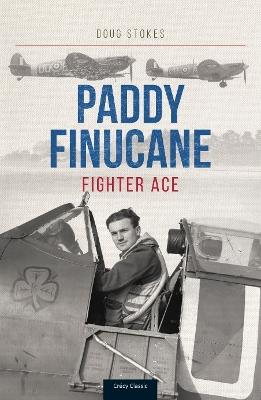 Paddy Finucane: Fighter Ace - Doug Stokes - cover