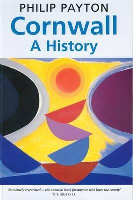 Cornwall: A History: Revised and updated edition - Philip Payton - cover