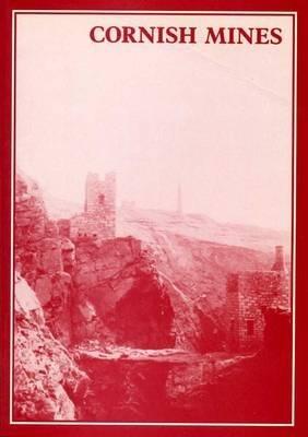 Cornish Mines: Mineral Statistics of the United Kingdom, 1845-1913 - Roger Burt,Peter Waite,Raymond Burnley - cover