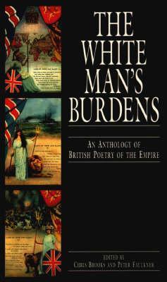 The White Man's Burdens: An Anthology of British Poetry of the Empire - cover