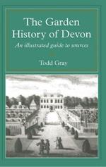 The Garden History Of Devon: An Illustrated Guide to Sources