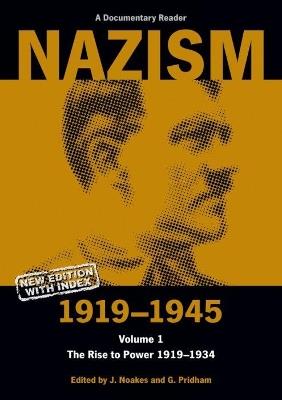 Nazism 1919–1945 Volume 1: The Rise to Power 1919–1934: A Documentary Reader - cover