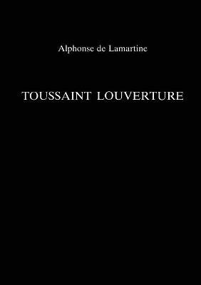 Toussaint Louverture - Alphonse de Lamartine - cover