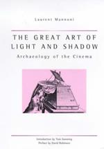 The Great Art Of Light And Shadow: Archaeology of the Cinema
