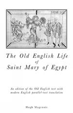 Old English Life of St Mary of Egypt: An Edition of the Old English Text with Modern English Parallel-Text Translation