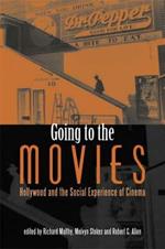 Going to the Movies: Hollywood and the Social Experience of Cinema