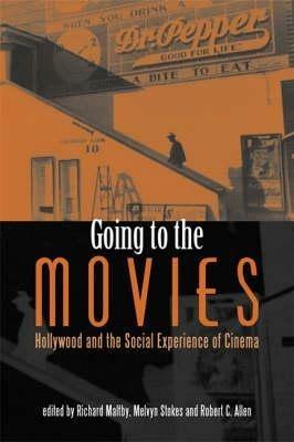 Going to the Movies: Hollywood and the Social Experience of Cinema - cover