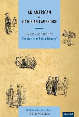 An American in Victorian Cambridge: Charles Astor Bristed's 'Five Years in an English University' - cover