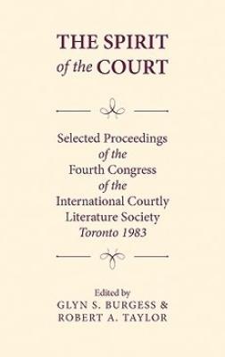 The Spirit of the Court: Selected Proceedings of the Fourth Congress of the International Courtly Literature - cover