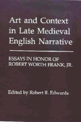 Art and Context in Late Medieval English Narrative: Essays in Honor of Robert Worth Frank, Jr - cover