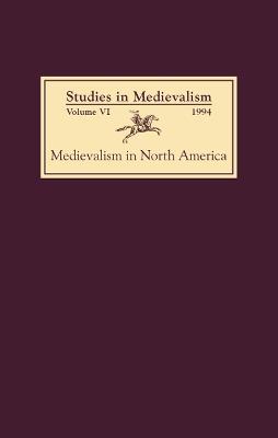 Studies in Medievalism VI: Medievalism in North America - cover