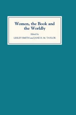 Women, the Book, and the Worldly: Selected Proceedings of the St Hilda's Conference, Oxford, Volume II - cover