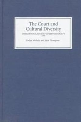 The Court and Cultural Diversity: Selected Papers from the Eighth Triennial Meeting of the International Courtly Literature Society, 1995 - cover