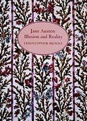Jane Austen: Illusion and Reality - Christopher N L Brooke - cover