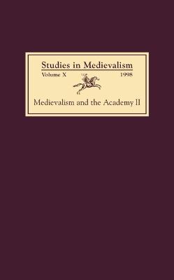 Studies in Medievalism X (1998): Medievalism and the Academy II: Cultural Studies - cover