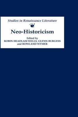 Neo-Historicism: Studies in Renaissance Literature, History and Politics - cover