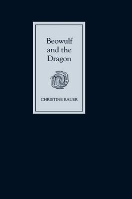 Beowulf and the Dragon: Parallels and Analogues - Christine Rauer - cover