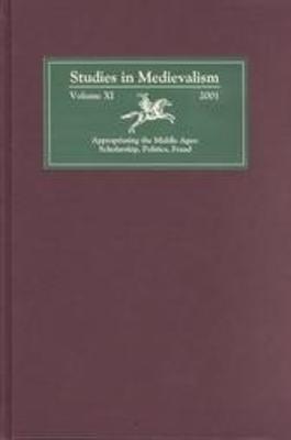Studies in Medievalism XI: Appropriating the Middle Ages: Scholarship, Politics, Fraud - cover