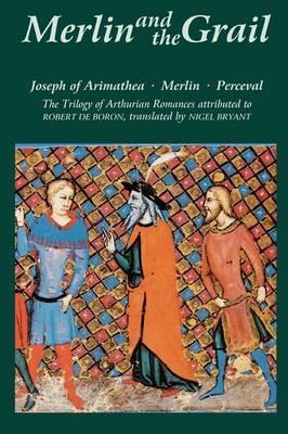 Merlin and the Grail: Joseph of Arimathea, Merlin, Perceval: The Trilogy of Arthurian Prose Romances attributed to Robert de Boron - Robert de Boron - cover