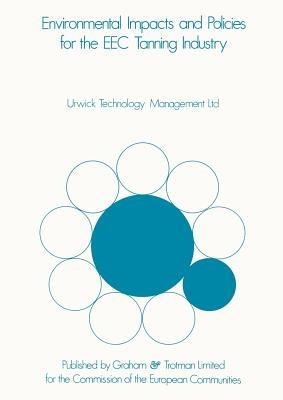 Environmental Impacts & Policies for the EEC Tanning Industry - Urwick Technology Management Ltd. - cover