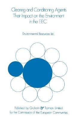 Cleaning and Conditioning Agents: Their Impact on the Environment in the EEC - Ltd Staff Environment Resources - cover