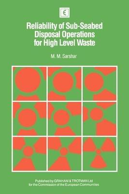 Reliability of Sub-Seabed Disposal Operations for High Level Waste - M.M. Sarshar - cover