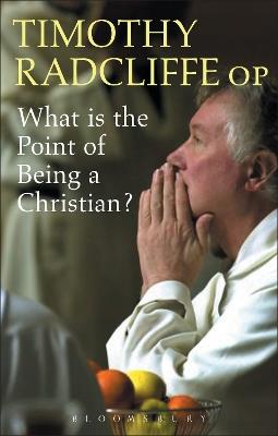 What is the Point of Being a Christian? - Timothy Radcliffe - cover