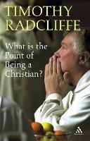 What is the Point of Being a Christian? - Timothy Radcliffe - cover