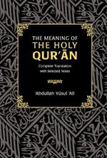 The Meaning of the Holy Qur'an: Complete Translation with Selected Notes