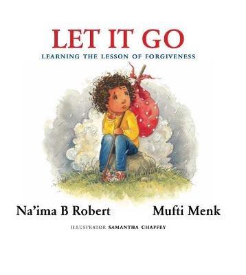 Let It Go: Learning the Lesson of Forgiveness - Na'ima B. Robert,Mufti Menk - cover